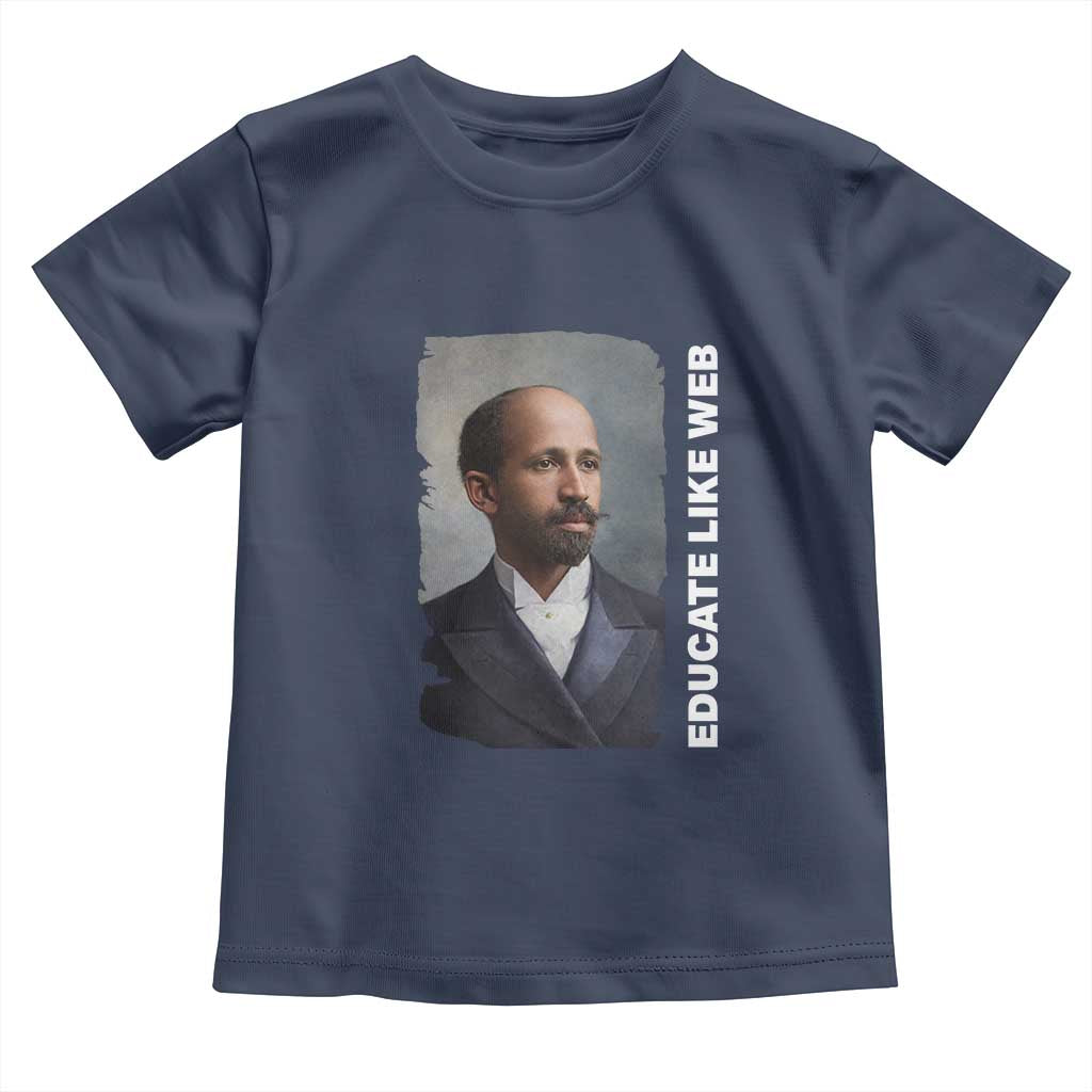 Educate Like W E B Toddler T Shirt African American Heritage