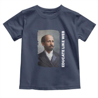 Educate Like W E B Toddler T Shirt African American Heritage