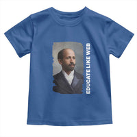Educate Like W E B Toddler T Shirt African American Heritage