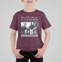 W E B Du Bois T Shirt For Kid Education Must Teach Life Quote