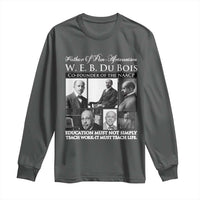 W E B Du Bois Long Sleeve Shirt Education Must Teach Life Quote