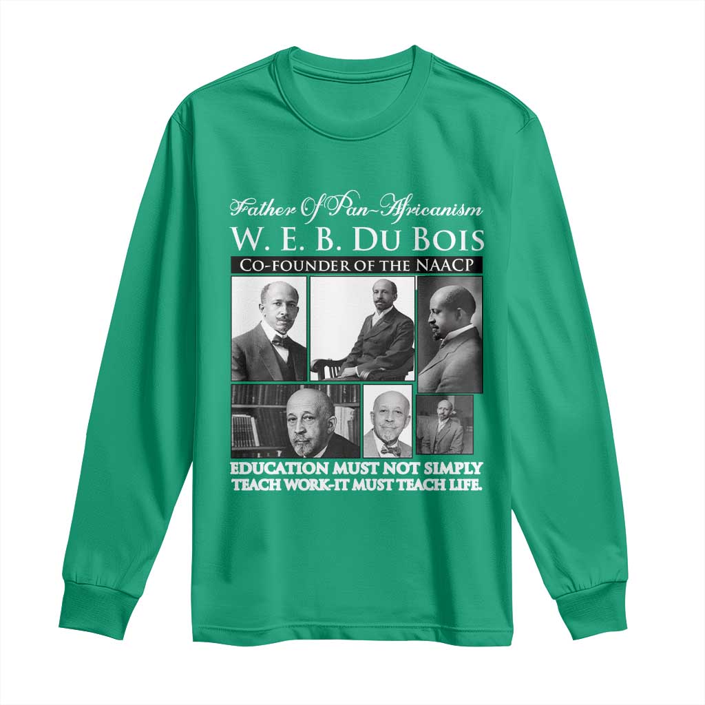 W E B Du Bois Long Sleeve Shirt Education Must Teach Life Quote
