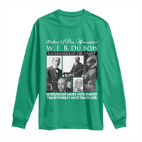 W E B Du Bois Long Sleeve Shirt Education Must Teach Life Quote