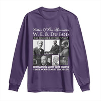 W E B Du Bois Long Sleeve Shirt Education Must Teach Life Quote