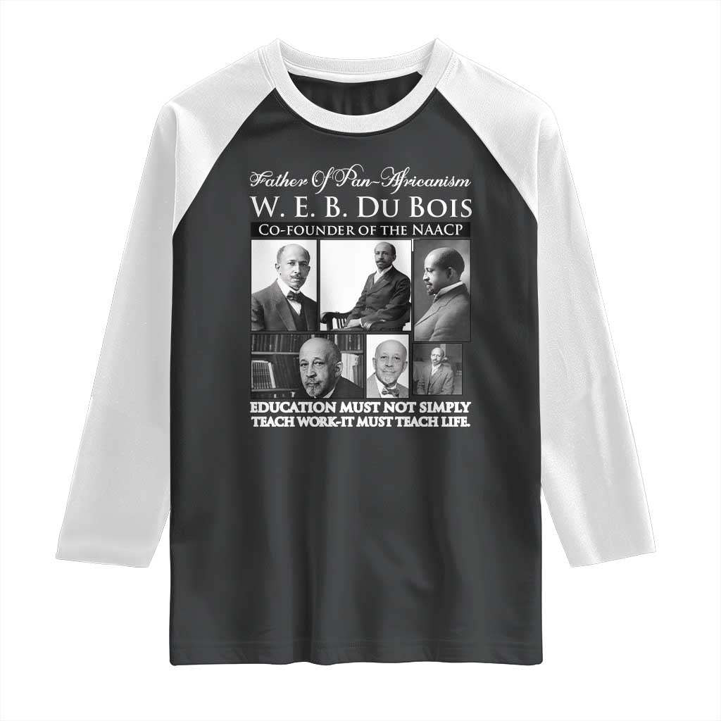 W E B Du Bois Raglan Shirt Education Must Teach Life Quote