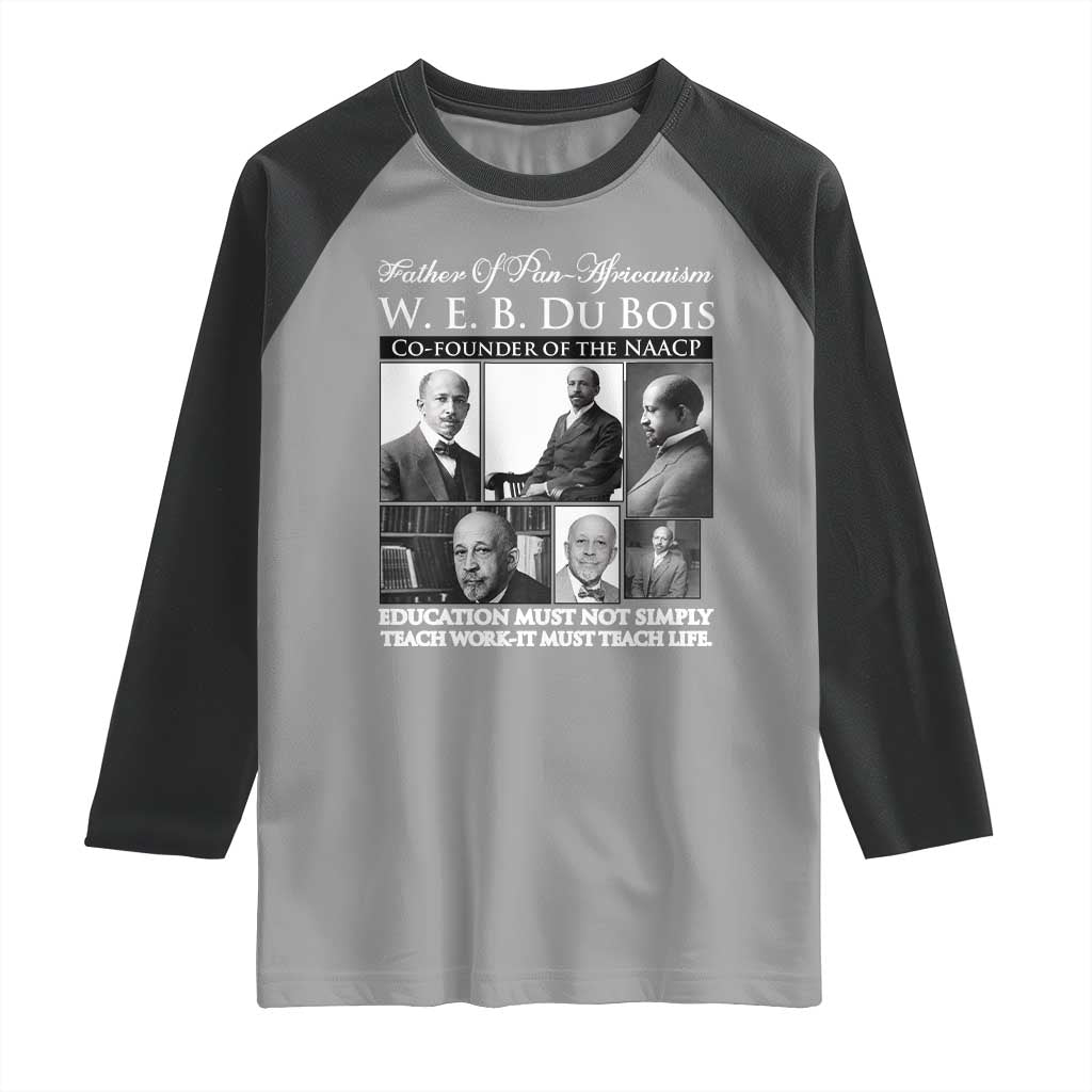 W E B Du Bois Raglan Shirt Education Must Teach Life Quote