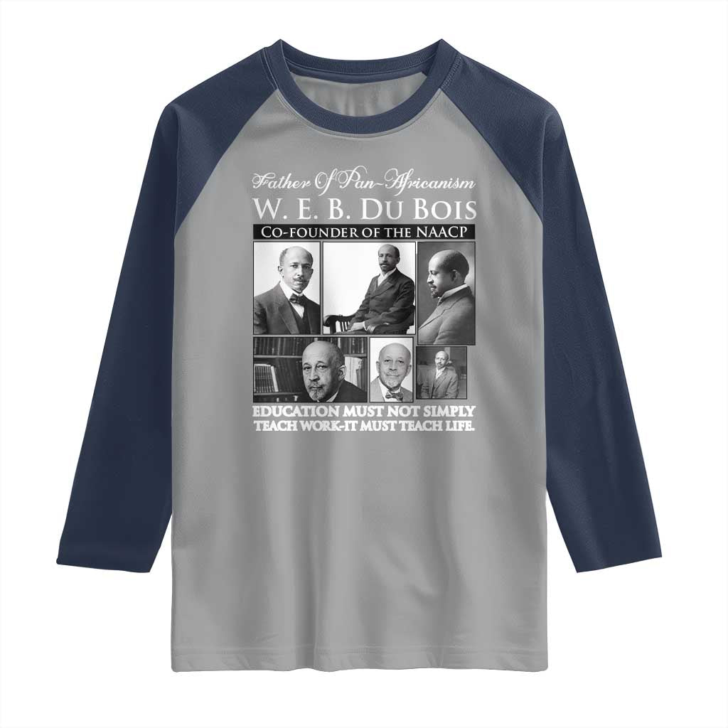 W E B Du Bois Raglan Shirt Education Must Teach Life Quote