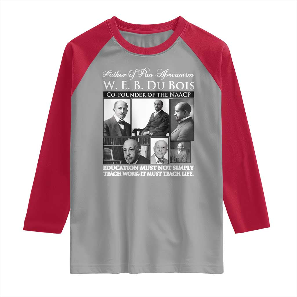W E B Du Bois Raglan Shirt Education Must Teach Life Quote