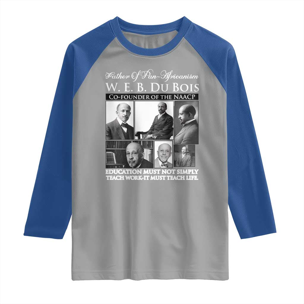 W E B Du Bois Raglan Shirt Education Must Teach Life Quote
