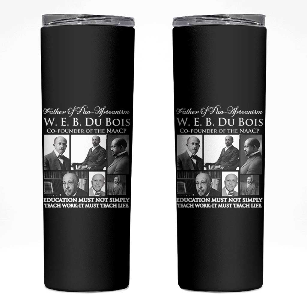 W E B Du Bois Skinny Tumbler Education Must Teach Life Quote
