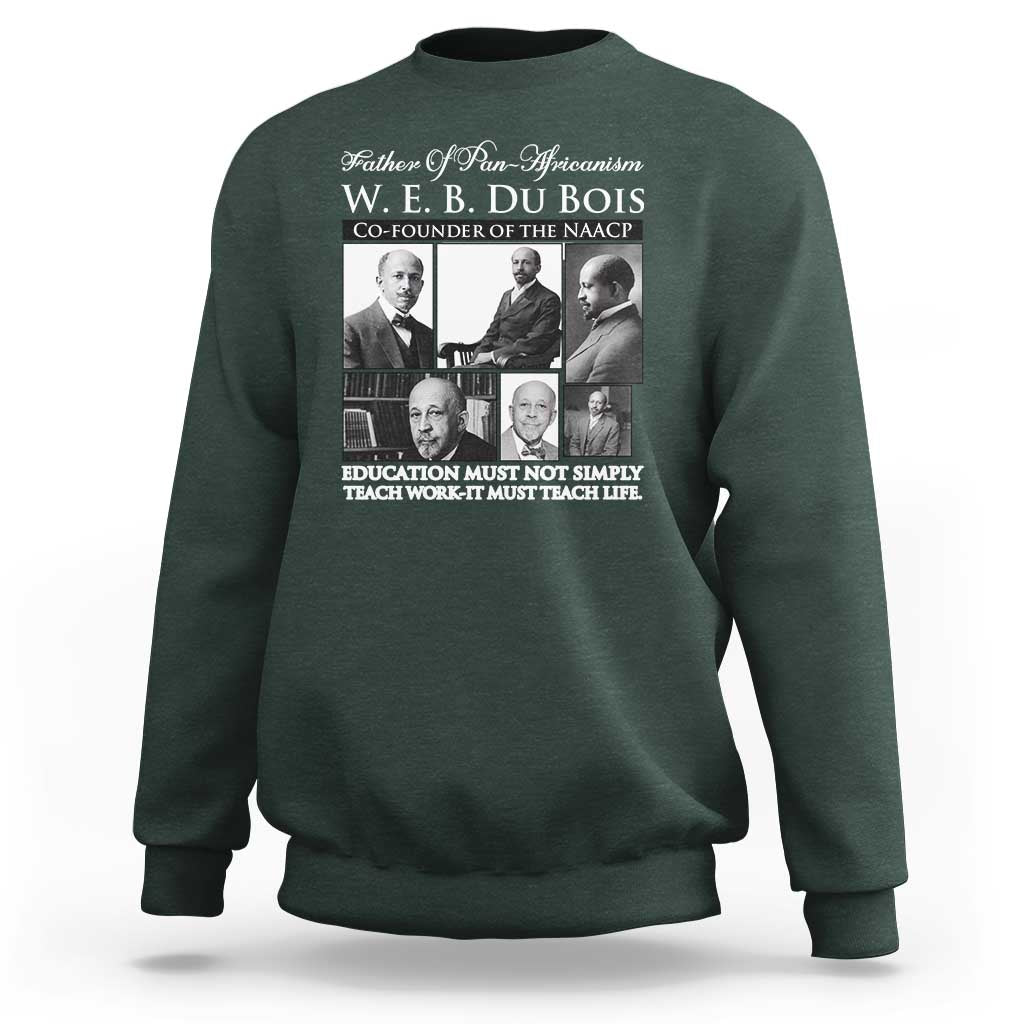 W E B Du Bois Sweatshirt Education Must Teach Life Quote
