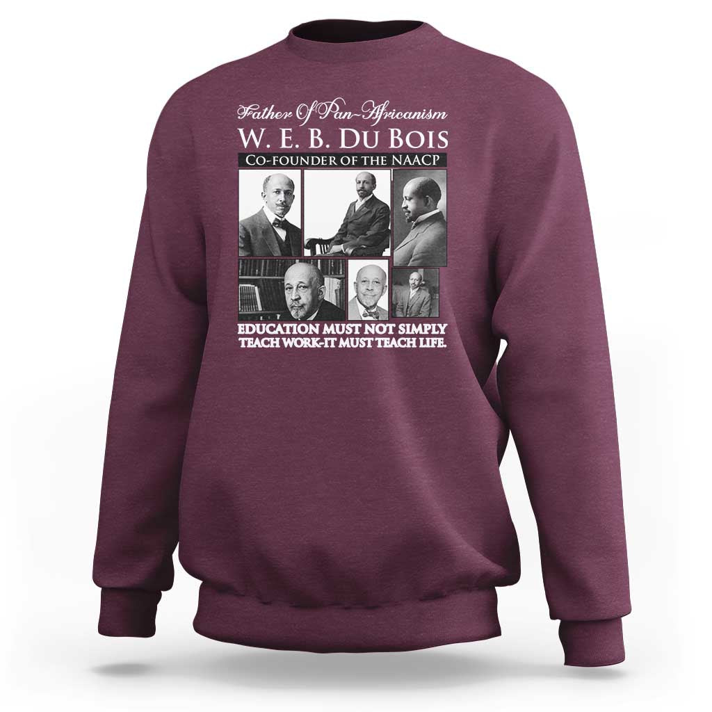 W E B Du Bois Sweatshirt Education Must Teach Life Quote