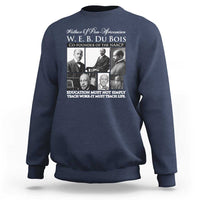 W E B Du Bois Sweatshirt Education Must Teach Life Quote