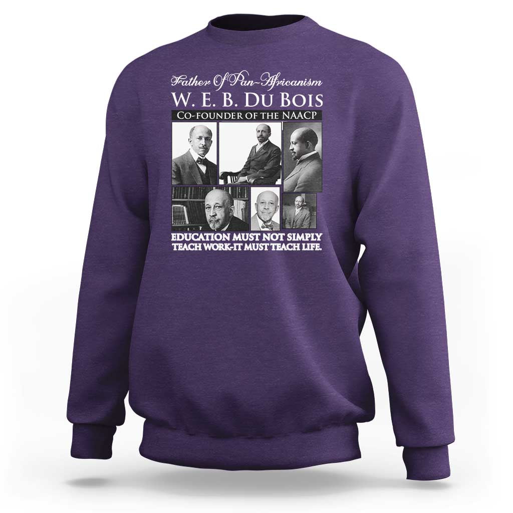 W E B Du Bois Sweatshirt Education Must Teach Life Quote