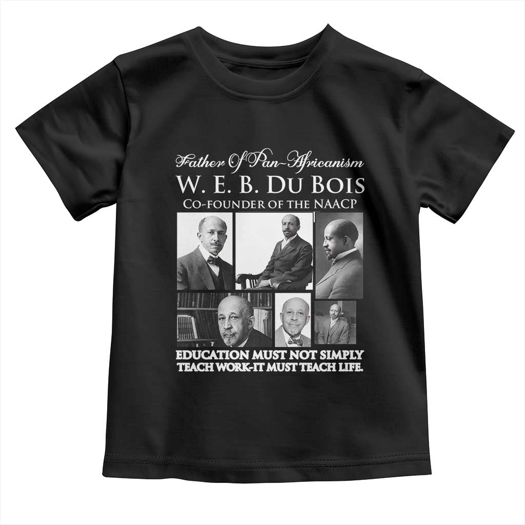 W E B Du Bois Toddler T Shirt Education Must Teach Life Quote