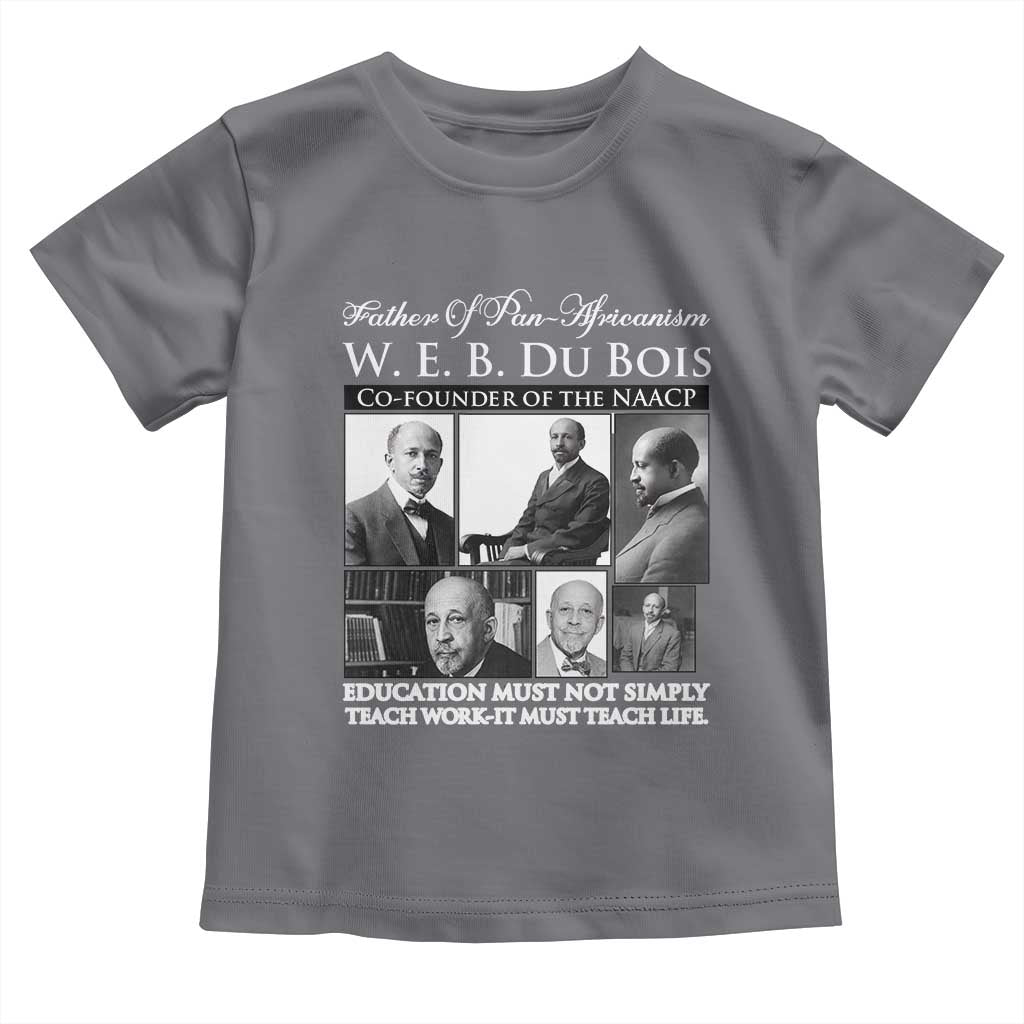 W E B Du Bois Toddler T Shirt Education Must Teach Life Quote
