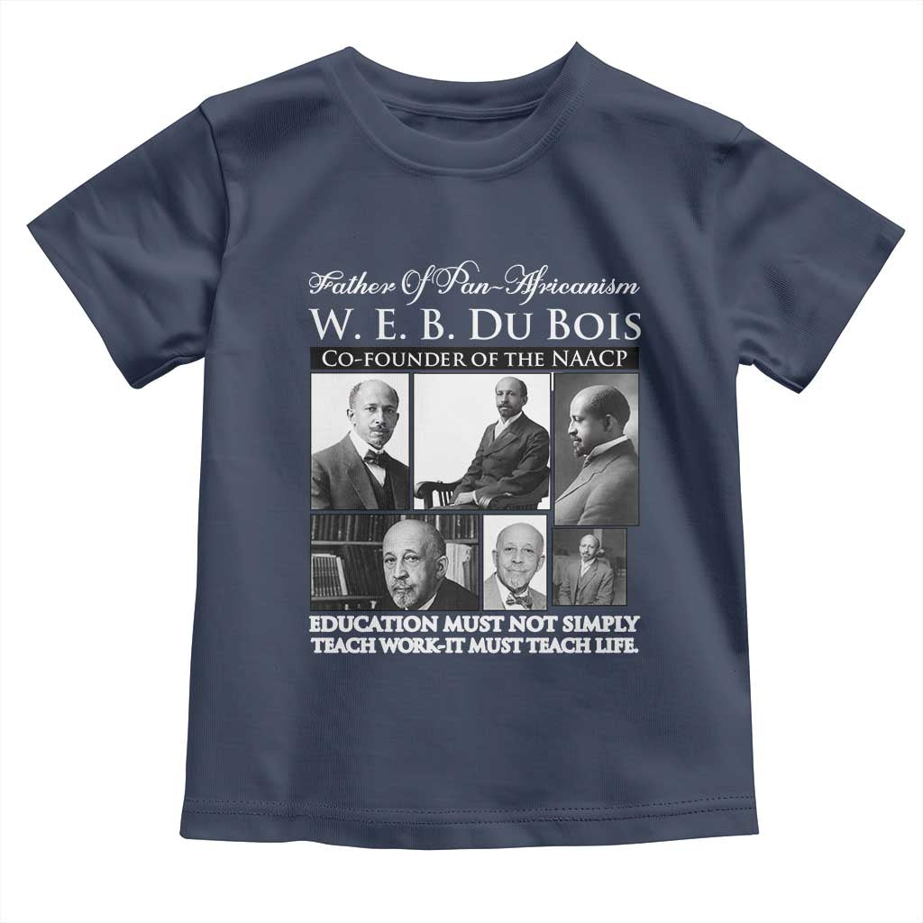 W E B Du Bois Toddler T Shirt Education Must Teach Life Quote