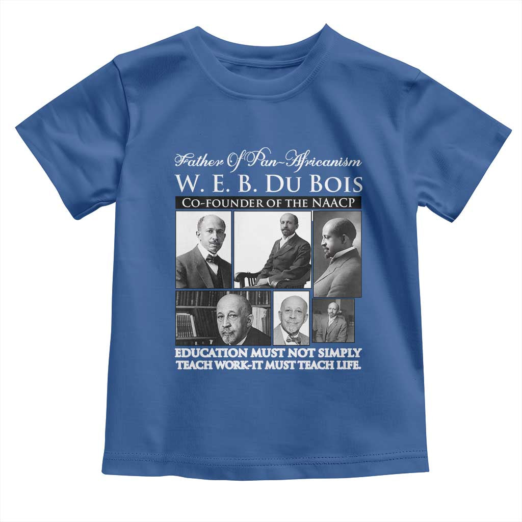 W E B Du Bois Toddler T Shirt Education Must Teach Life Quote