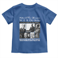 W E B Du Bois Toddler T Shirt Education Must Teach Life Quote