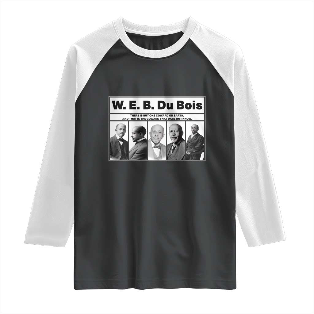 W E B Du Bois Quote Raglan Shirt There Is But One Coward On Earth