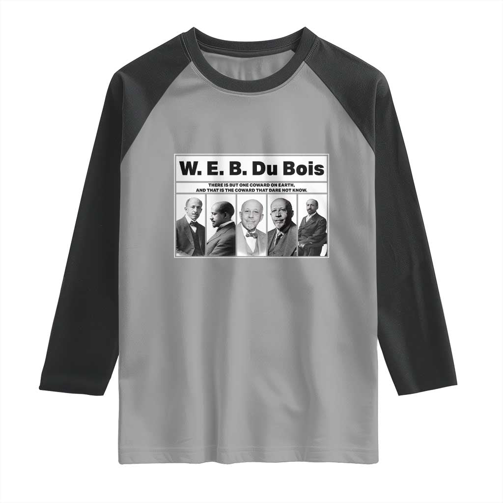 W E B Du Bois Quote Raglan Shirt There Is But One Coward On Earth