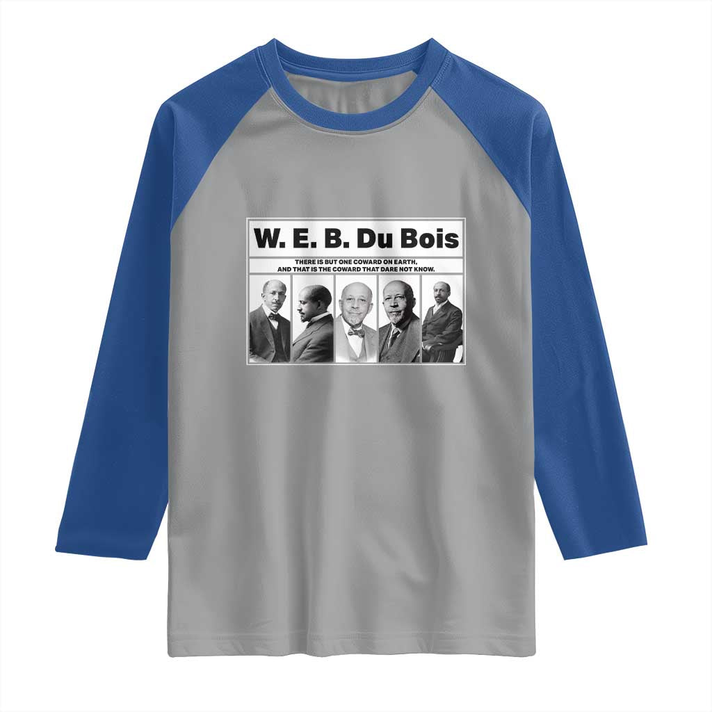 W E B Du Bois Quote Raglan Shirt There Is But One Coward On Earth