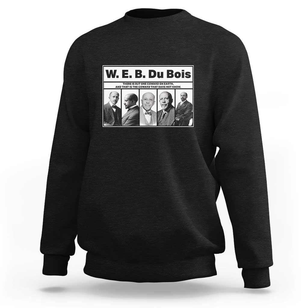W E B Du Bois Quote Sweatshirt There Is But One Coward On Earth