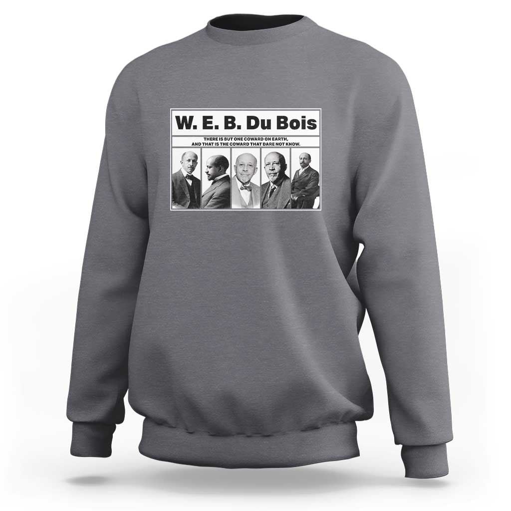 W E B Du Bois Quote Sweatshirt There Is But One Coward On Earth