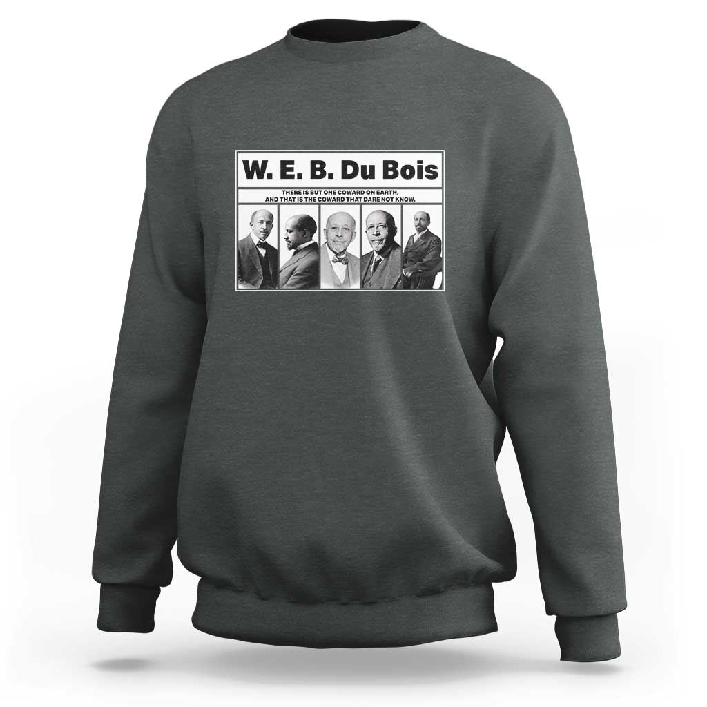 W E B Du Bois Quote Sweatshirt There Is But One Coward On Earth