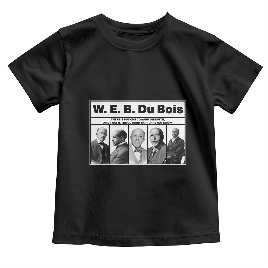 W E B Du Bois Quote Toddler T Shirt There Is But One Coward On Earth