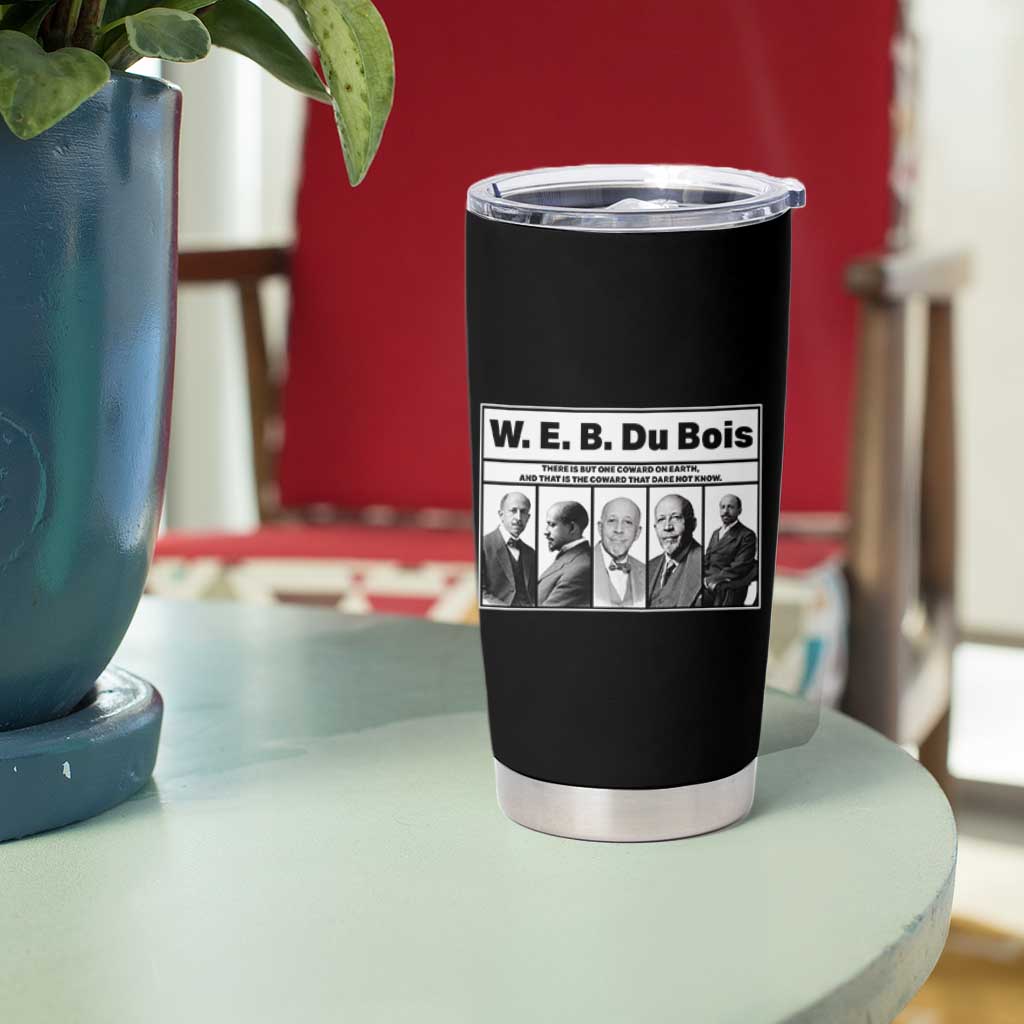 W E B Du Bois Quote Tumbler Cup There Is But One Coward On Earth