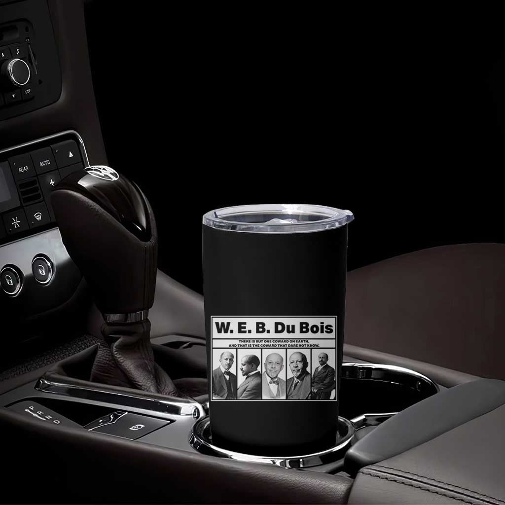 W E B Du Bois Quote Tumbler Cup There Is But One Coward On Earth