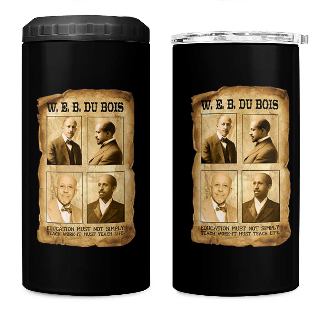 Education Must Teach Life W E B Du Bois Quote 4 in 1 Can Cooler Tumbler