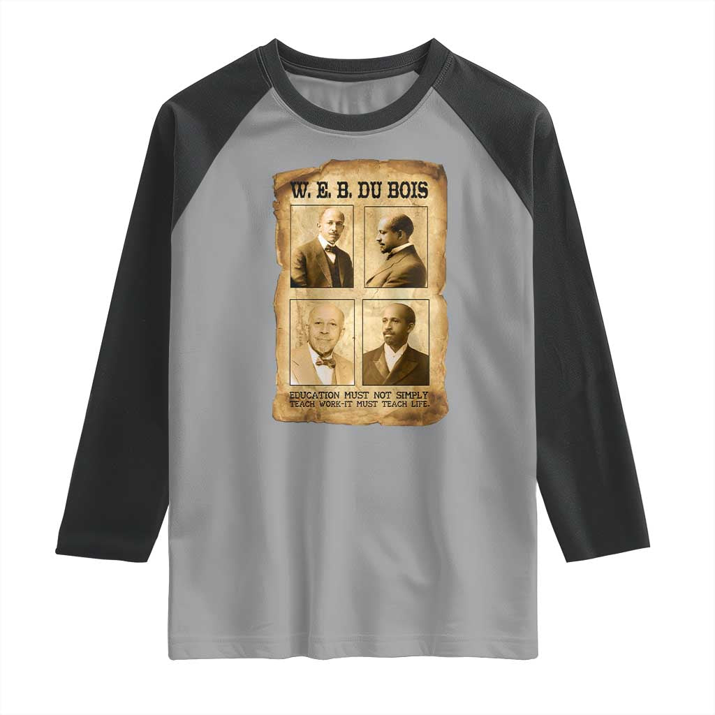 Education Must Teach Life W E B Du Bois Quote Raglan Shirt