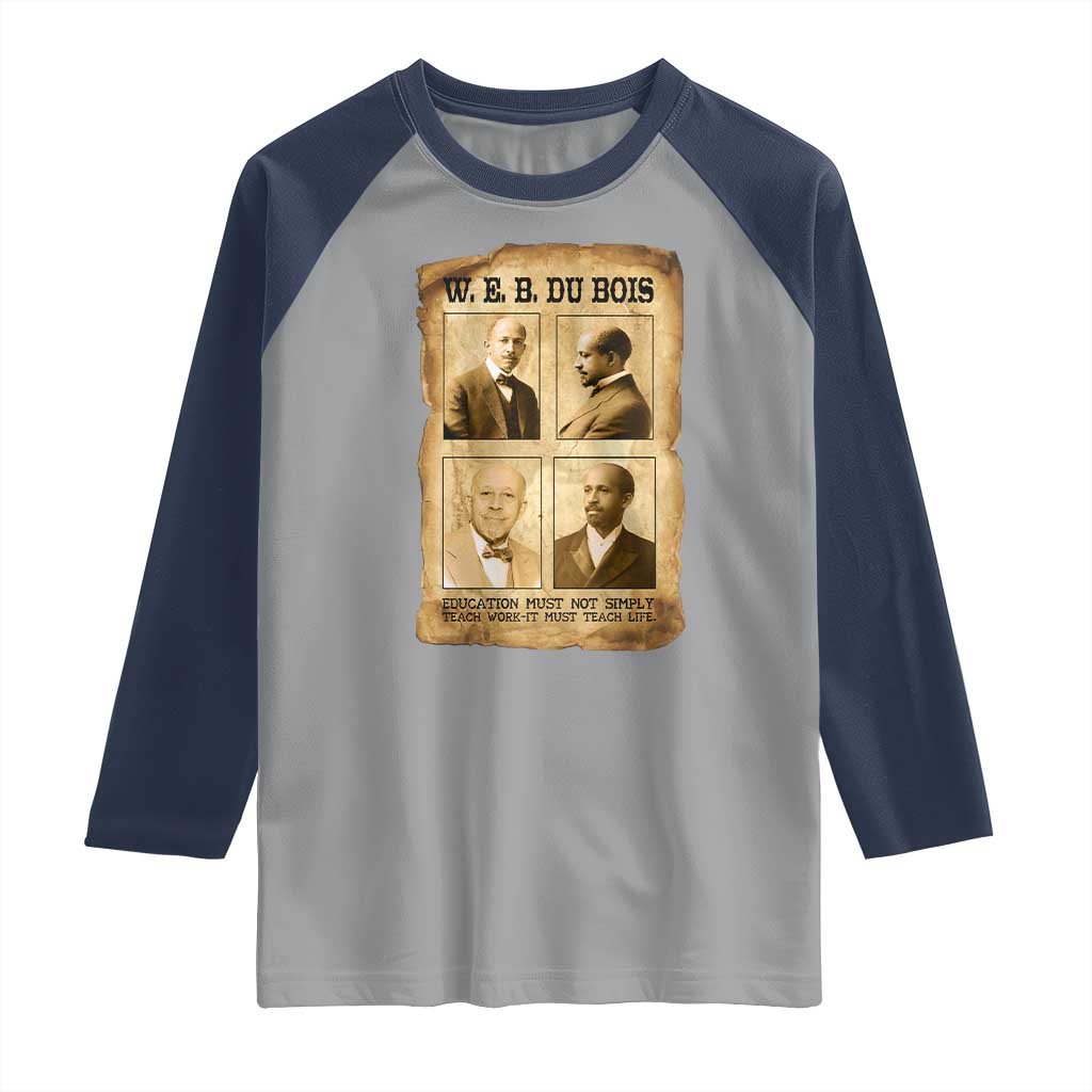 Education Must Teach Life W E B Du Bois Quote Raglan Shirt