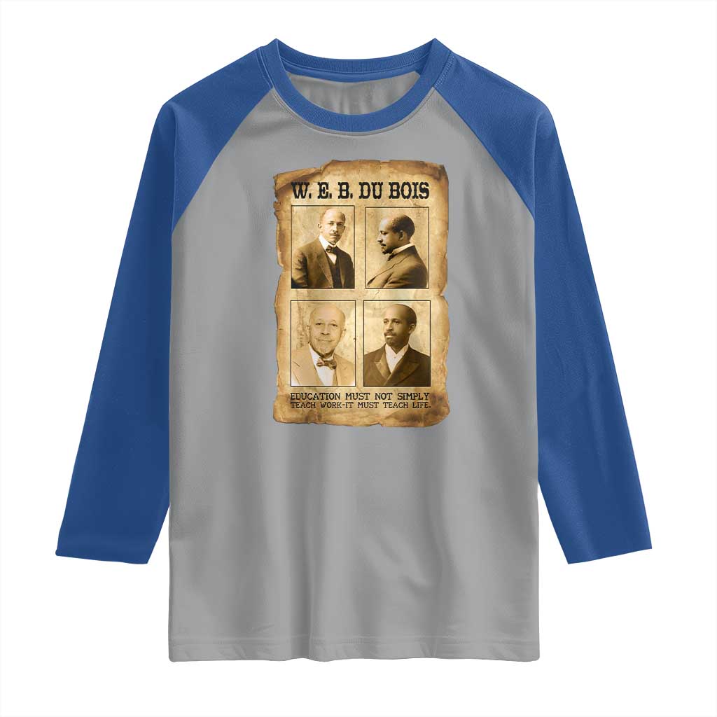 Education Must Teach Life W E B Du Bois Quote Raglan Shirt