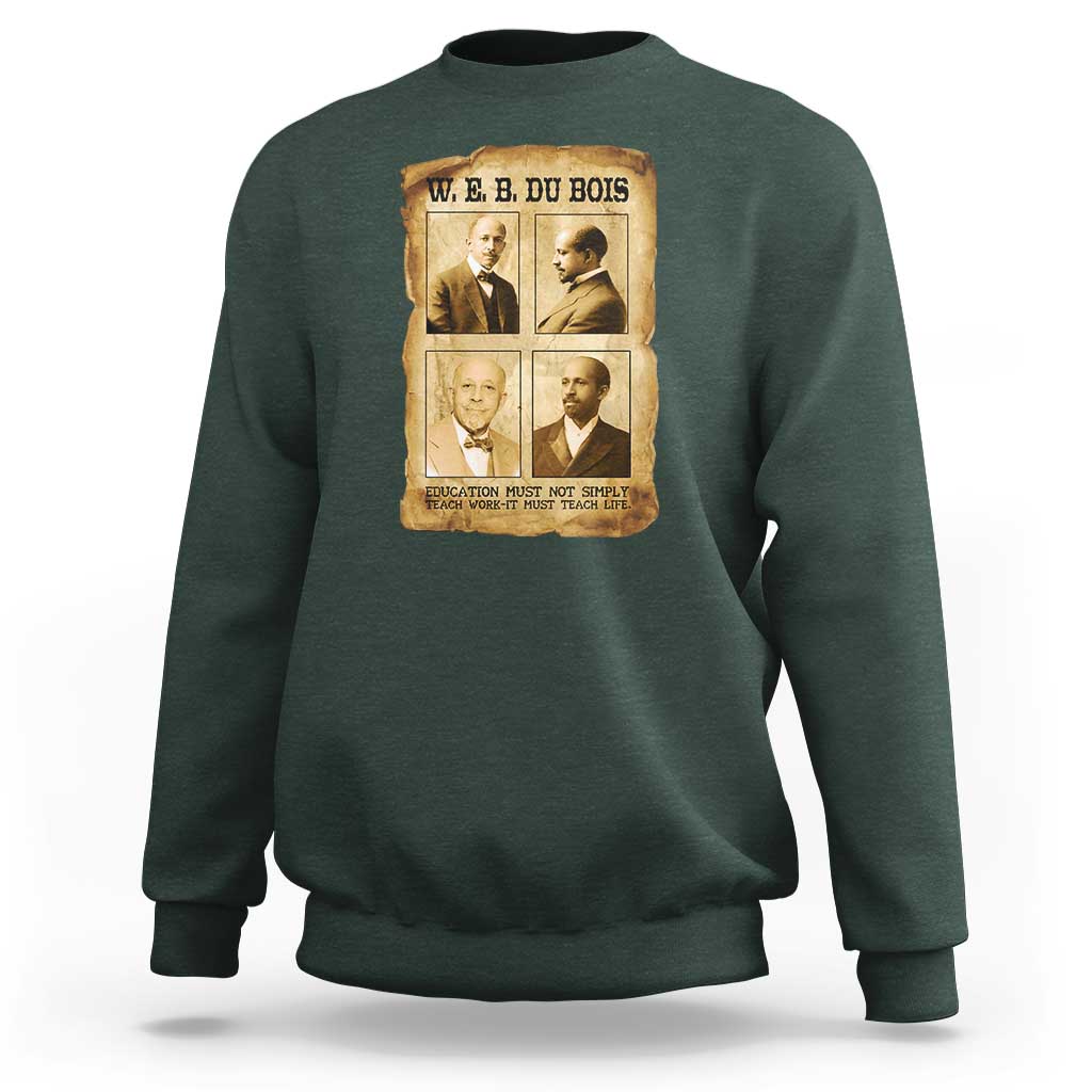 Education Must Teach Life W E B Du Bois Quote Sweatshirt