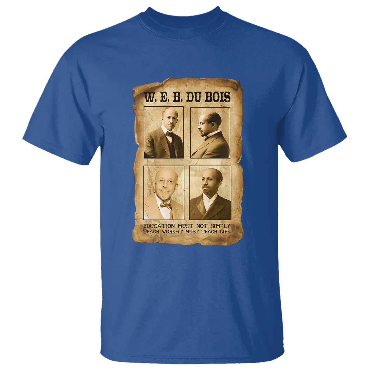 Education Must Teach Life W E B Du Bois Quote T Shirt