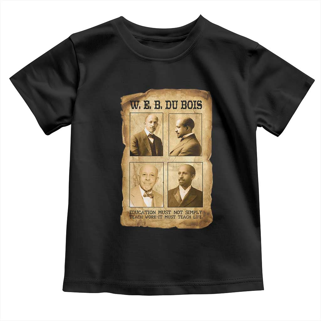 Education Must Teach Life W E B Du Bois Quote Toddler T Shirt
