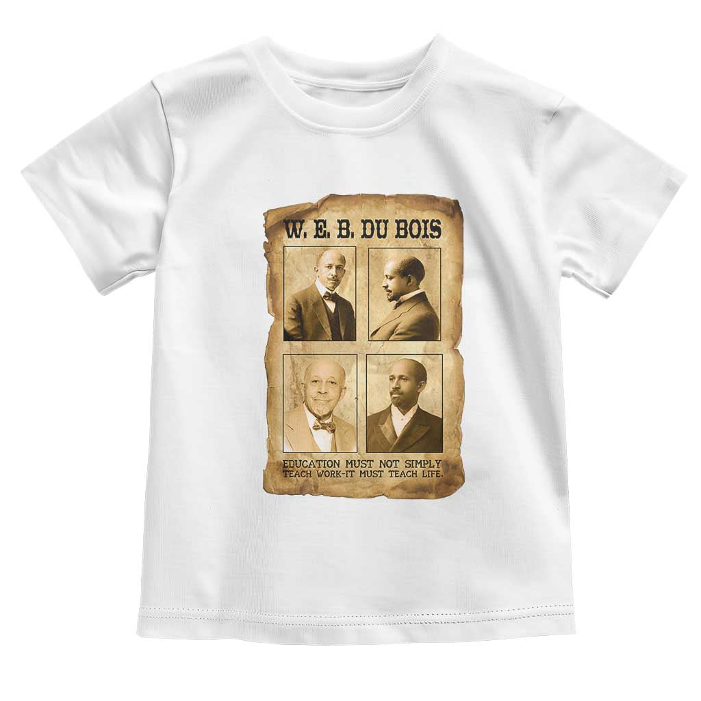 Education Must Teach Life W E B Du Bois Quote Toddler T Shirt