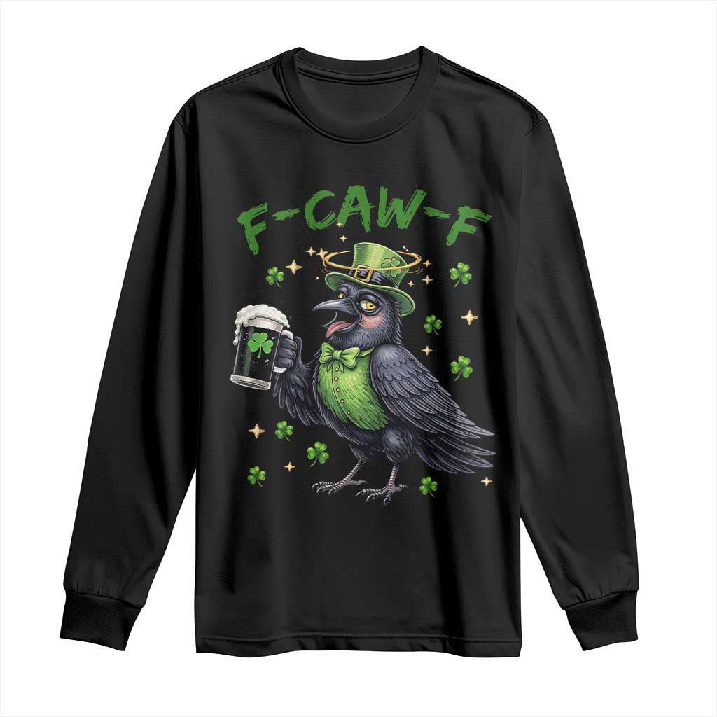 F Caw F Raven Lover Long Sleeve Shirt Funny St Patricks Day Gift