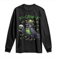 F Caw F Raven Lover Long Sleeve Shirt Funny St Patricks Day Gift