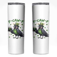 F Caw F Raven Lover Skinny Tumbler Funny St Patricks Day Gift