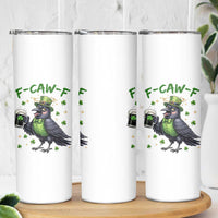 F Caw F Raven Lover Skinny Tumbler Funny St Patricks Day Gift