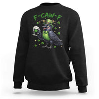 F Caw F Raven Lover Sweatshirt Funny St Patricks Day Gift