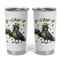F Caw F Raven Lover Tumbler Cup Funny St Patricks Day Gift