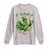 F Caw F Drunk Irish Chicken Long Sleeve Shirt Funny St Patricks Day Gift