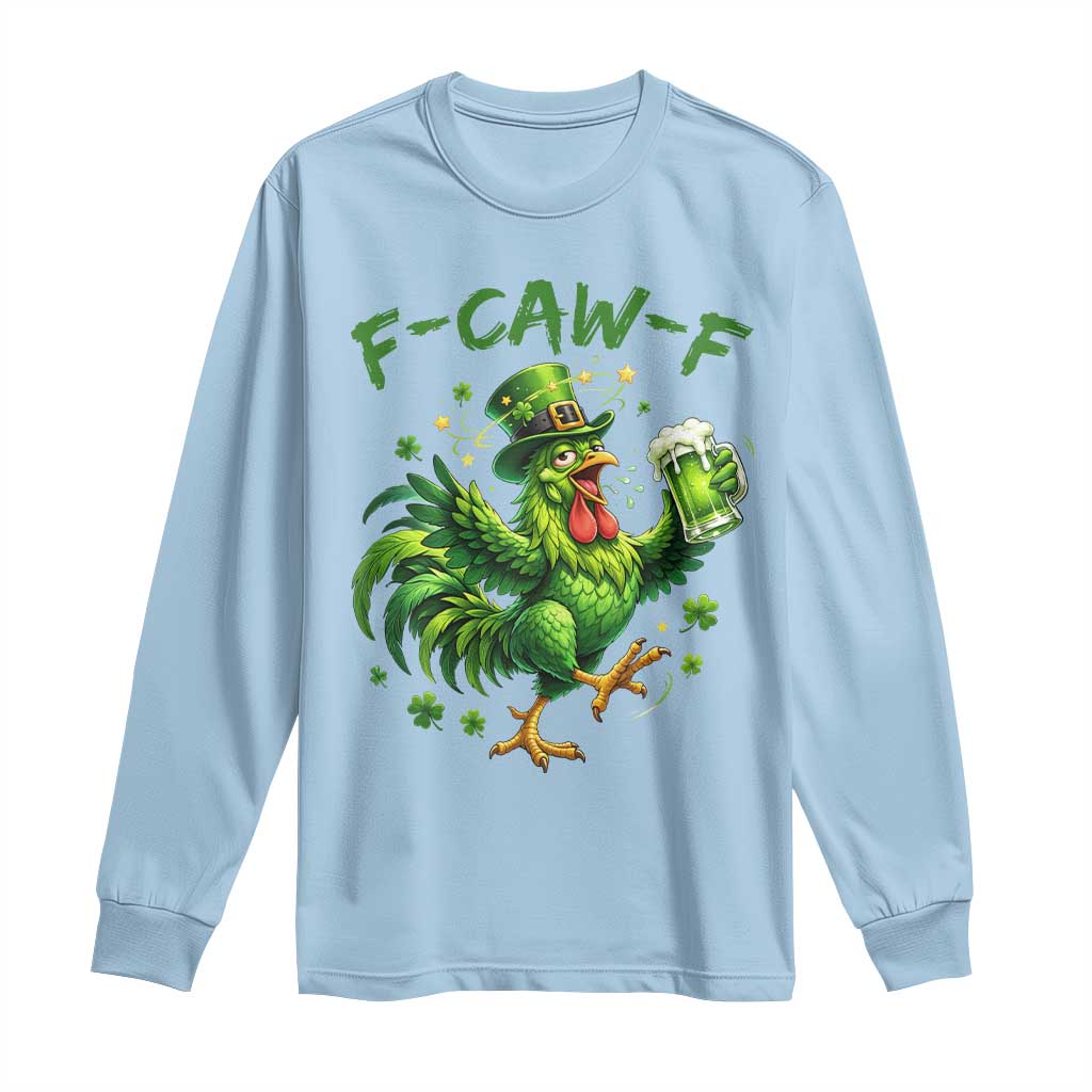 F Caw F Drunk Irish Chicken Long Sleeve Shirt Funny St Patricks Day Gift