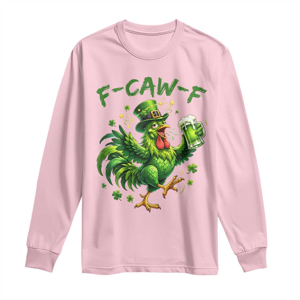 F Caw F Drunk Irish Chicken Long Sleeve Shirt Funny St Patricks Day Gift