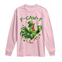 F Caw F Drunk Irish Chicken Long Sleeve Shirt Funny St Patricks Day Gift
